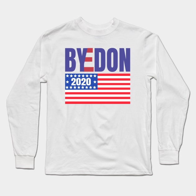 ByeDon 2020 With American Flag, Joe Biden 2020, Biden 2020 For President, Vote Joe Biden Long Sleeve T-Shirt by NooHringShop